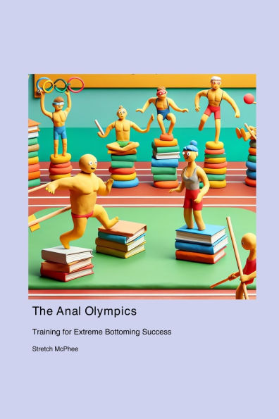 The Anal Olympics: Training for Extreme Bottoming Success