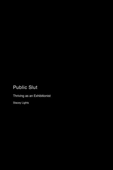 Public Slut: Thriving as an Exhibitionist