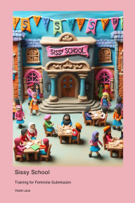 Ebook download gratis android Sissy School: Training for Feminine Submission 9781778905513