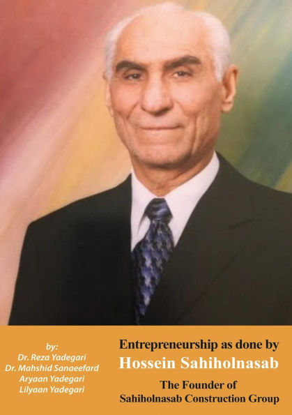 Entrepreneurship as done by Hossein Sahiholnasab: Sahiholnasab Construction Group (Iranian Great Entrepreneurs)