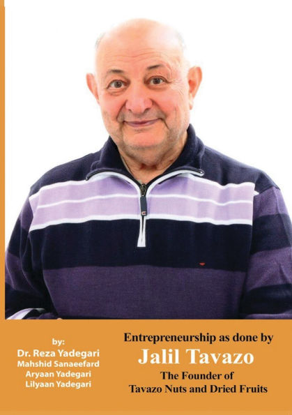 Entrepreneurship as done by Jalil Tavazo: The Founder of Tavazo Nuts and Dried Fruits (Iranian Great Entrepreneurs)