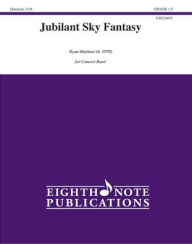 Title: Jubilant Sky Fantasy: Conductor Score & Parts, Author: Ryan Meeboer