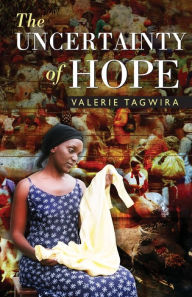 Title: The Uncertainty of Hope, Author: Valerie Tagwira