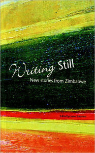 Title: Writing Still - New stories from Zimbabwe, Author: Irene Staunton