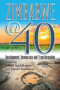 Title: Zimbabwe@40: Development, Democracy and Transformation, Author: Lloyd Sachikonye