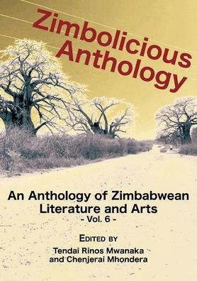 Zimbolicious Anthology Vol 6: An Anthology of Zimbabwean Literature and Arts