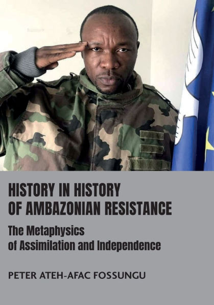 History in History of Ambazonian Resistance: The Metaphysics of Assimilation and Independence
