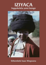 Title: Iziyaca: Ingqokelela yemi bongo, Author: Sithembele Isaac Xhegwana