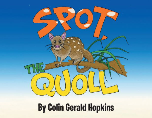 Spot, the Quoll: A Story About Desperate Fight for Survival Australian Quoll