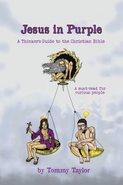 Jesus Purple: A Thinker's Guide to the Christian Bible