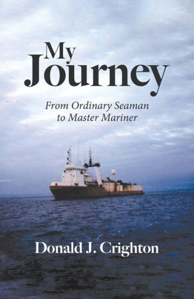 My Journey: From Ordinary Seaman to Master Mariner