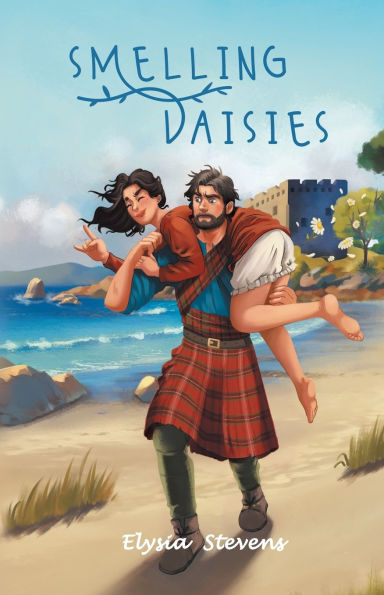 Smelling Daisies: Modern Day Soldier, Daisy, Time Travels to Old World Scotland Where Her Bravery is Put the Test, While Giving Love Another Chance