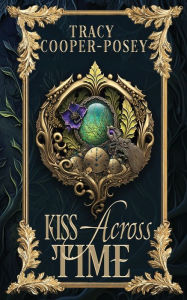 Title: Kiss Across Time, Author: Tracy Cooper-Posey