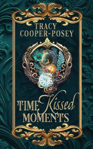 Title: Time Kissed Moments, Author: Tracy Cooper-Posey