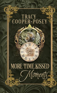 Title: More Time Kissed Moments, Author: Tracy Cooper-Posey