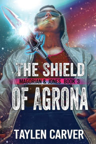 Title: The Shield of Agrona, Author: Taylen Carver