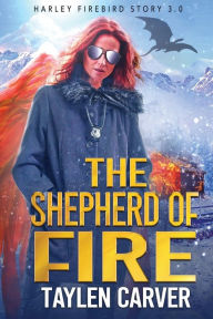 Title: The Shepherd of Fire, Author: Taylen Carver