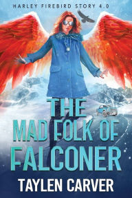 Title: The Mad Folk of Falconer, Author: Taylen Carver