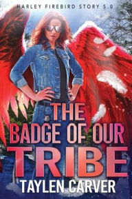 Title: The Badge of Our Tribe, Author: Taylen Carver