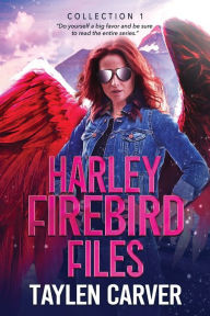 Title: Harley Firebird Files: Collection 1, Author: Taylen Carver