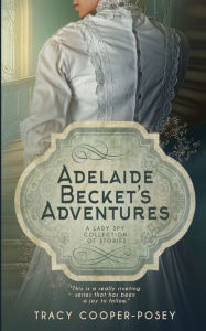 Title: Adelaide Becket's Adventures, Author: Tracy Cooper-posey