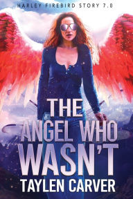 Title: The Angel Who Wasn't, Author: Taylen Carver