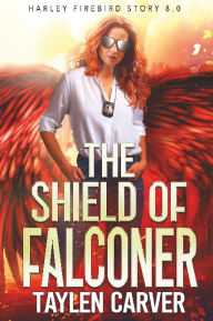 Title: The Shield of Falconer, Author: Taylen Carver
