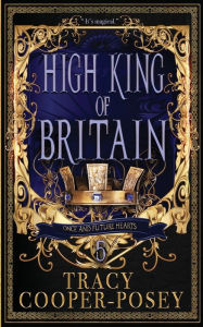 Title: High King of Britain, Author: Tracy Cooper-posey