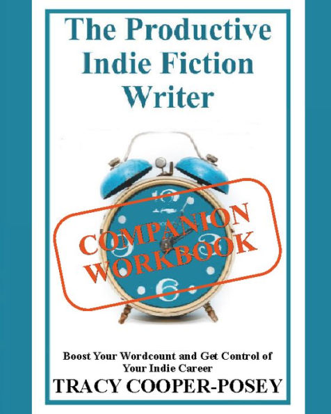 The Productive Indie Fiction Writer Workbook: Boost Your Wordcount and Get Control of Your Indie Career