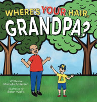 Title: Where's Your Hair, Grandpa?, Author: Michelle Anderson