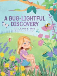 Title: A Bug-Lightful Discovery, Author: Karen B Shea