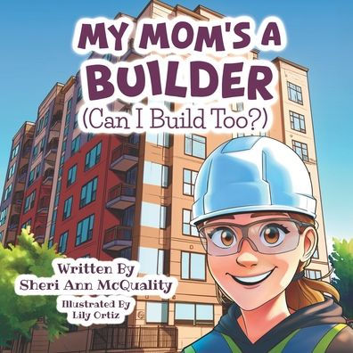 My Mom's a Builder (Can I Build Too?)