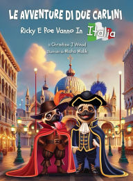 Title: Le Avventure di due Carlini: Ricky E Poe Vanno In Italia, Author: Christina J Wood
