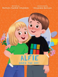 Title: Alfie Saves the Day!, Author: Barbara Swisher Amundson