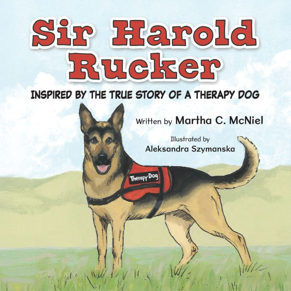 Sir Harold Rucker: Inspired by the True Story of a Therapy Dog