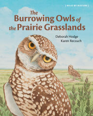 Title: The Burrowing Owls of the Prairie Grasslands, Author: Deborah Hodge