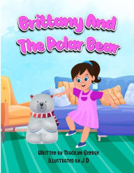 Title: Brittany and the Polar Bear, Author: Tracilyn George