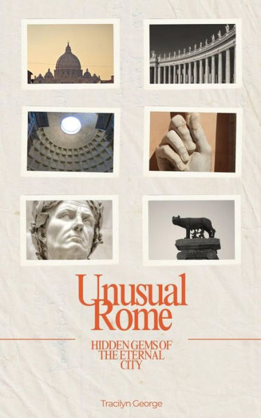 Unusual Rome: Hidden Gems of the Eternal City