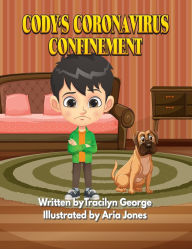 Title: Cody's Coronavirus Confinement, Author: Tracilyn George