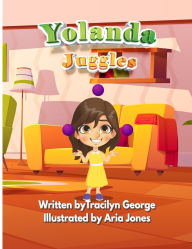 Title: Yolanda Juggles, Author: Tracilyn George