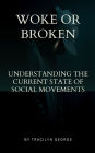 Woke or Broken: Understanding the Current State of Social Movements