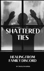 Shattered Ties: Healing from Family Discord