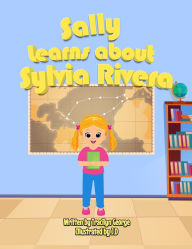 Title: Sally Learns about Sylvia Rivera, Author: Tracilyn George