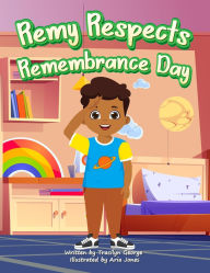 Title: Remy Respects Remembrance Day, Author: Tracilyn George
