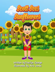 Title: Scott Sees Sunflowers, Author: Tracilyn George