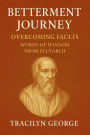 Betterment Journey: Overcoming Faults Words of Wisdom from Plutarch