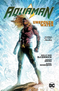 Title: Aquaman Vol. 1: Unspoken Water, Author: Kelly Sue DeConnick