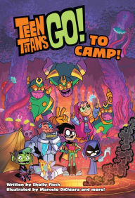 Free download textbooks online Teen Titans Go! to Camp by Sholly Fisch, Marcelo DiChiara