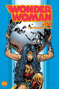 Title: Wonder Woman #750: The Deluxe Edition, Author: G. Willow Wilson