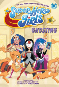 Read download books online free DC Super Hero Girls: Ghosting by 